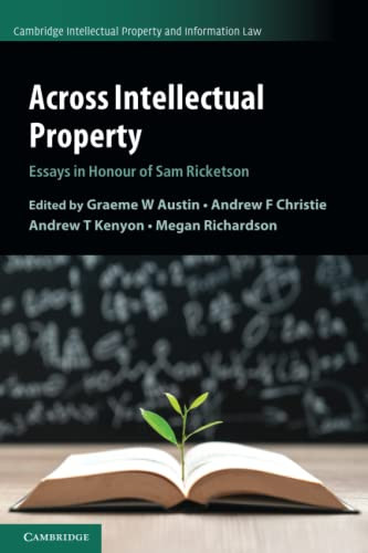 Across Intellectual Property (Cambridge Intellectual Property And Information Law, Series Number 53)