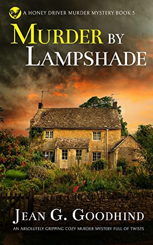 Murder By Lampshade An Absolutely Gripping Cozy Murder Mystery Full Of Twists (A Honey Driver Murder Mystery)