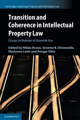 Transition And Coherence In Intellectual Property Law (Cambridge Intellectual Property And Information Law, Series Number 55)