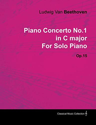 Piano Concerto No. 1 - In C Major - Op. 15 - For Solo Piano: With A Biography By Joseph Otten