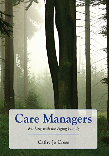 Care Managers: Working with the Aging Family