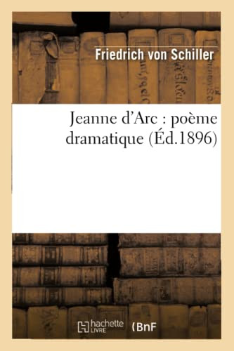 Jeanne D'Arc: Poème Dramatique (Éd.1896) (Litterature) (French Edition)