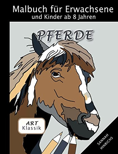 Klassik Art Malbuch Für Erwachsene Und Kinder Ab 8 Jahren - Pferde (German Edition)