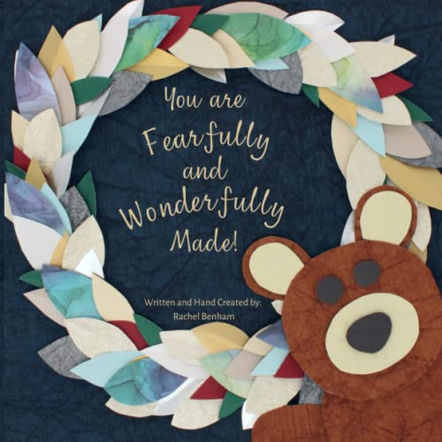 You Are Fearfully And Wonderfully Made!