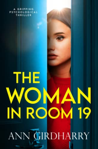 The Woman In Room 19: A Gripping Psychological Thriller (Totally Gripping Psychological Thrillers)