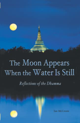 The Moon Appears When The Water Is Still: Reflections Of The Dhamma