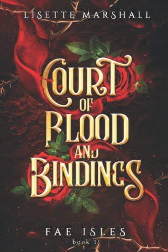 Court Of Blood And Bindings: A Steamy Fae Fantasy Romance (Fae Isles)