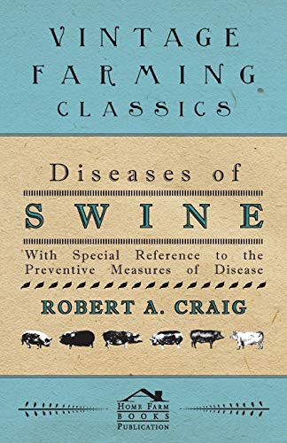 Diseases Of Swine - With Special Reference To The Preventive Measures Of Disease