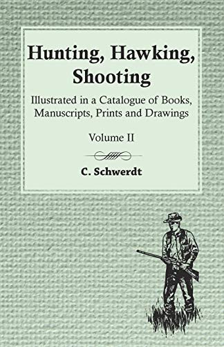 Hunting, Hawking, Shooting - Illustrated In A Catalogue Of Books, Manuscripts, Prints And Drawings - Volume Ii