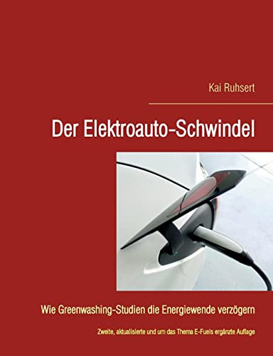 Der Elektroauto-Schwindel: Wie Greenwashing-Studien Die Energiewende Verzögern (German Edition)