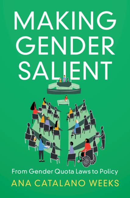 Making Gender Salient: From Gender Quota Laws To Policy (Cambridge Studies In Gender And Politics)