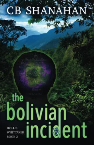 The Bolivian Incident: Hollis Whittaker Book 2
