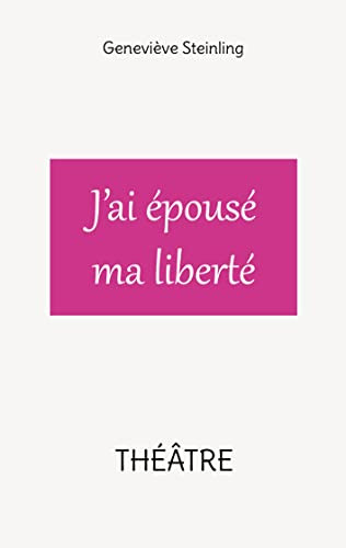 J'Ai Épousé Ma Liberté (French Edition)