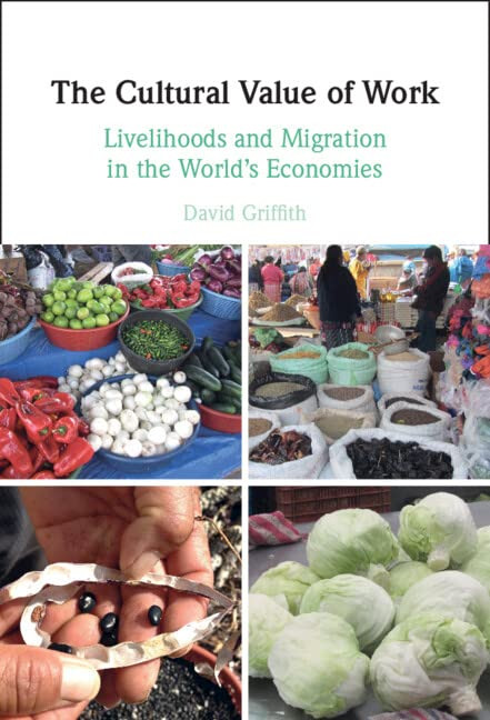 The Cultural Value Of Work: Livelihoods And Migration In The World's Economies
