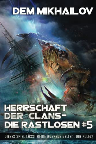 Herrschaft Der Clans - Die Rastlosen (Buch 5): Litrpg-Serie (German Edition)