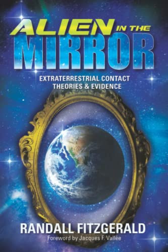 Alien In The Mirror: Extraterrestrial Contact Theories And Evidence