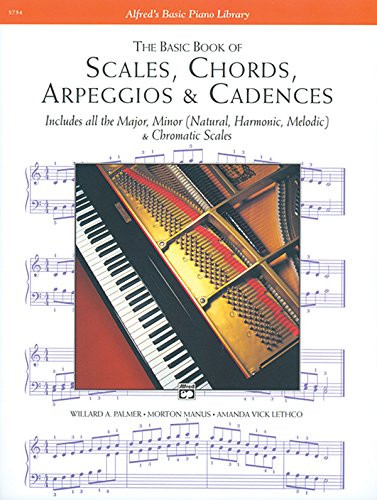 Scales, Chords, Arpeggios and Cadences: Basic Book (Alfred's Basic Piano Library)