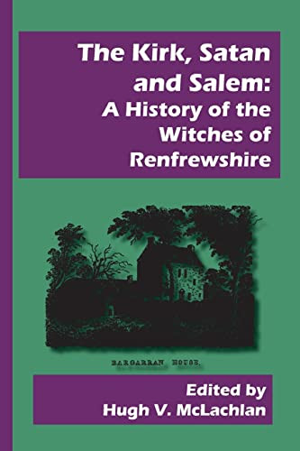 The Kirk, Satan And Salem: A History Of The Witches Of Renfrewshire