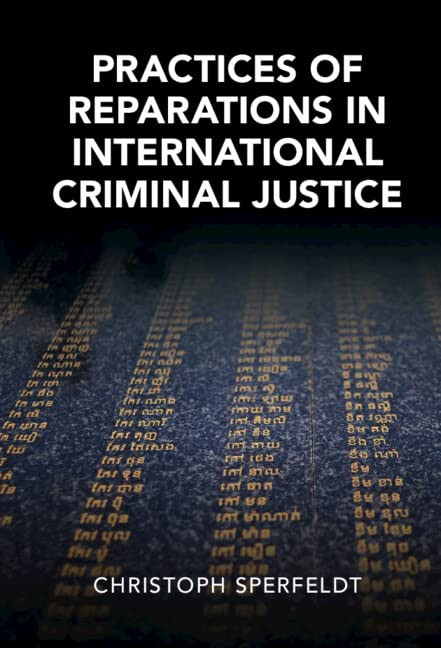 Practices Of Reparations In International Criminal Justice (Cambridge Studies In Law And Society)