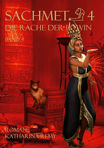 Sachmet Die Rache Der Löwin: Band 4 (German Edition)