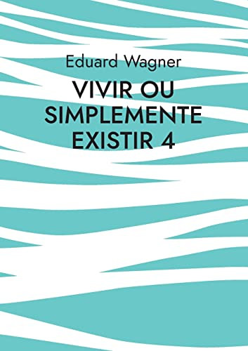 Vivir Ou Simplemente Existir 4: Estou Satisfeito? (Galician Edition)