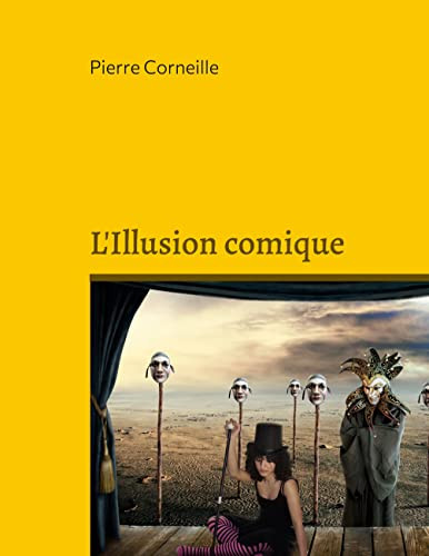 L'Illusion Comique: La Comédie Imparfaite (French Edition)