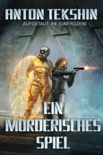 Ein Mörderisches Spiel: Aufgetaut #4 (Unfrozen): Litrpg-Serie (Aufgetaut (Unfrozen)) (German Edition)