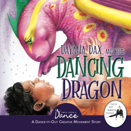 Dayana, Dax, And The Dancing Dragon: A Dance-It-Out Creative Movement Story For Young Movers (Dance-It-Out! Creative Movement Stories For Young Movers)