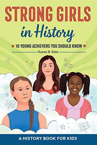 Strong Girls In History: 15 Young Achievers You Should Know (Biographies For Kids)