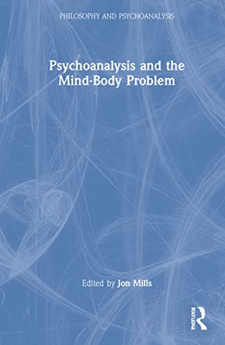Psychoanalysis And The Mind-Body Problem (Philosophy And Psychoanalysis)