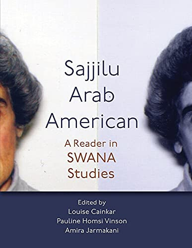 Sajjilu Arab American: A Reader In Swana Studies (Critical Arab American Studies)