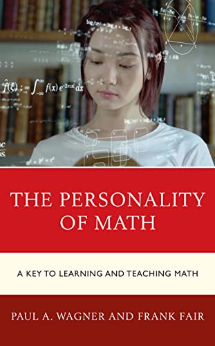 The Personality Of Math: A Key To Learning And Teaching Math