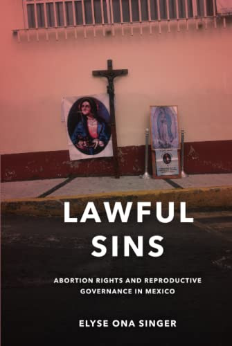 Lawful Sins: Abortion Rights And Reproductive Governance In Mexico