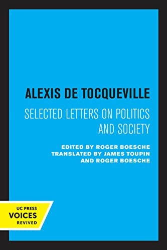 Alexis De Tocqueville: Selected Letters On Politics And Society