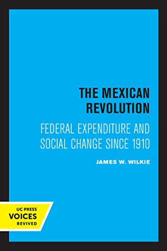 The Mexican Revolution: Federal Expenditure And Social Change Since 1910
