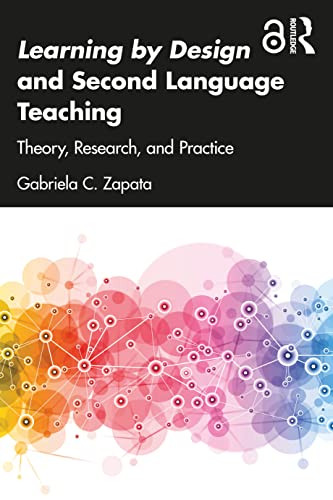 Learning By Design And Second Language Teaching: Theory, Research, And Practice (Multiliteracies And Second Language Education)