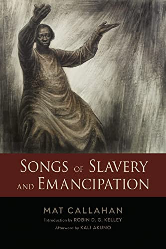 Songs Of Slavery And Emancipation (Margaret Walker Alexander Series In African American Studies)