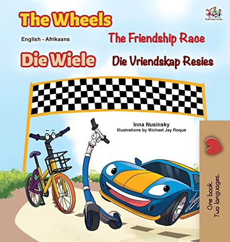 The Wheels The Friendship Race (English Afrikaans Bilingual Children's Book) (English Afrikaans Bilingual Collection) (Afrikaans Edition)