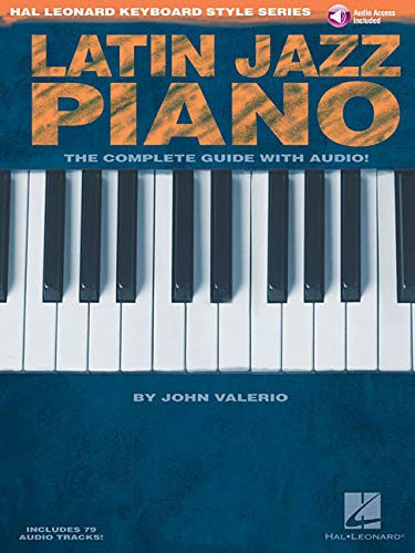 Latin Jazz Piano - The Complete Guide with Online Audio!: Hal Leonard Keyboard Style Series