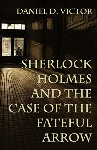 Sherlock Holmes And The Case Of The Fateful Arrow (Sherlock Holmes And The American Literati)