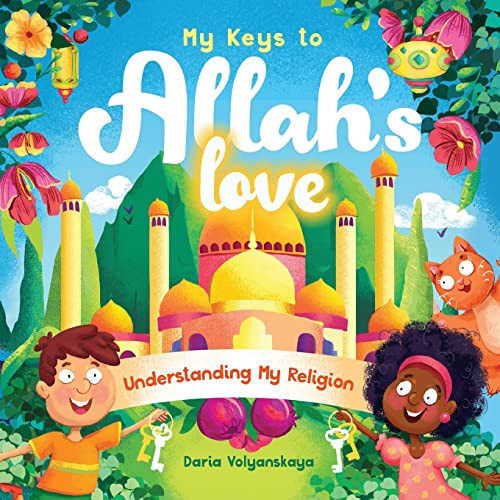 My Keys To Allah's Love: Understanding My Religion