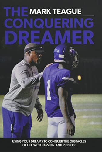 The Conquering Dreamer: Using Your Dreams To Conquer The Obstacles Of Life With Passion And Purpose
