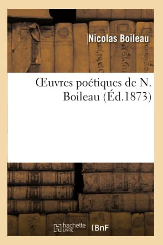 Oeuvres Poétiques De N. Boileau (Litterature) (French Edition)