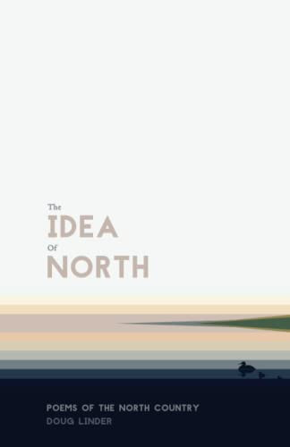 The Idea Of North: Poems Of The North Country