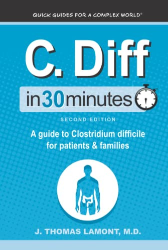 C. Diff In 30 Minutes: A Guide To Clostridium Difficile For Patients And Families