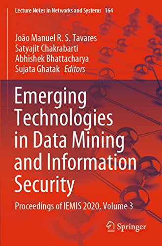 Emerging Technologies In Data Mining And Information Security: Proceedings Of Iemis 2020, Volume 3 (Lecture Notes In Networks And Systems, 164)