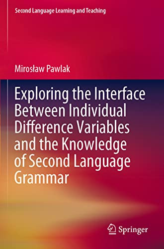 Exploring The Interface Between Individual Difference Variables And The Knowledge Of Second Language Grammar (Second Language Learning And Teaching)