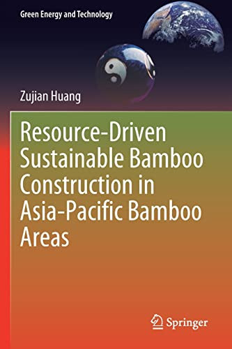 Resource-Driven Sustainable Bamboo Construction In Asia-Pacific Bamboo Areas (Green Energy And Technology)