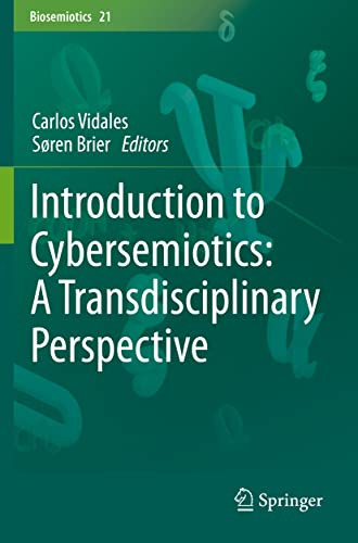 Introduction To Cybersemiotics: A Transdisciplinary Perspective (Biosemiotics, 21)