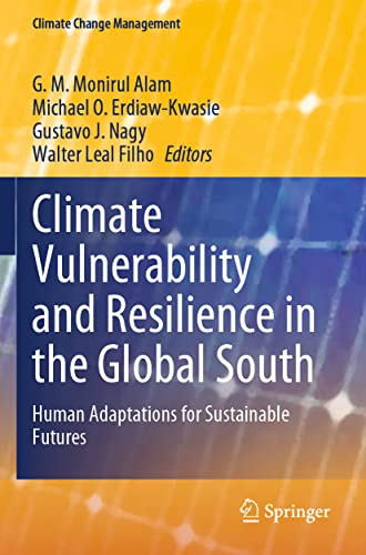 Climate Vulnerability And Resilience In The Global South: Human Adaptations For Sustainable Futures (Climate Change Management)